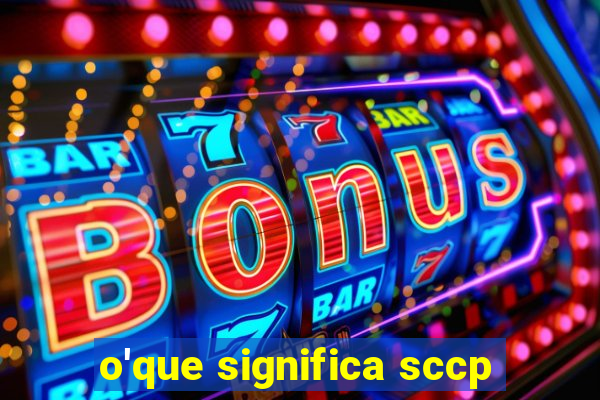 o'que significa sccp